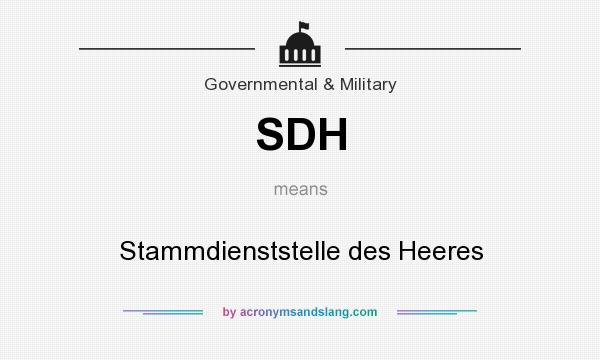 What does SDH mean? It stands for Stammdienststelle des Heeres