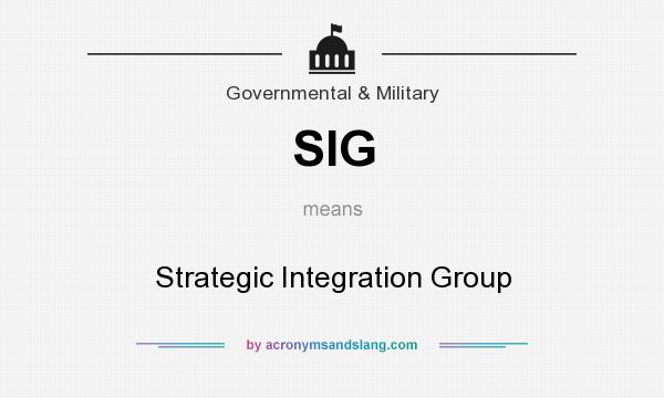 What does SIG mean? It stands for Strategic Integration Group