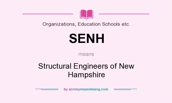 What does SENH mean? It stands for Structural Engineers of New Hampshire