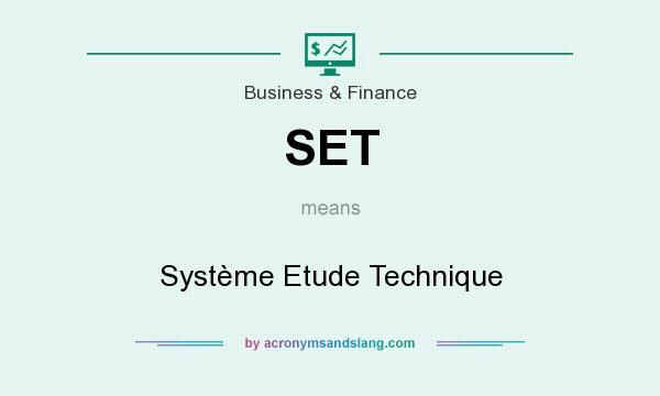 What does SET mean? It stands for Système Etude Technique