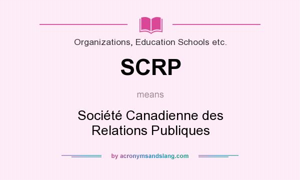 What does SCRP mean? It stands for Société Canadienne des Relations Publiques
