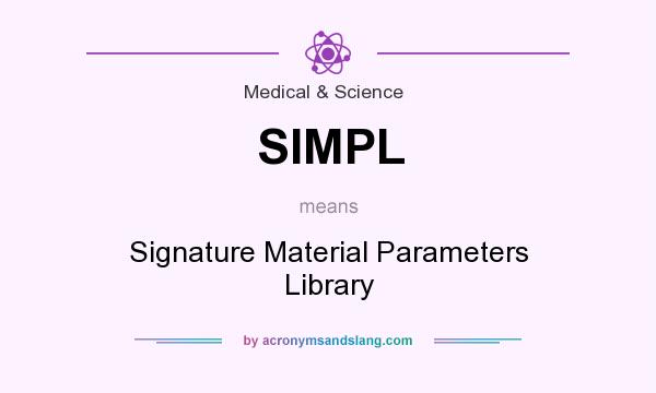 What does SIMPL mean? It stands for Signature Material Parameters Library