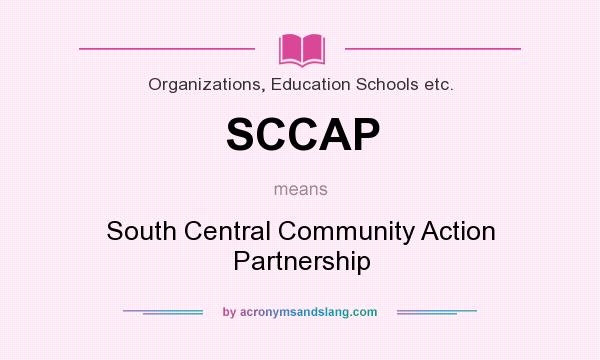 What does SCCAP mean? It stands for South Central Community Action Partnership