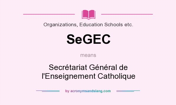 What does SeGEC mean? It stands for Secrétariat Général de l`Enseignement Catholique