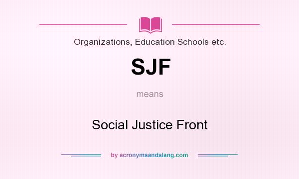 What does SJF mean? It stands for Social Justice Front