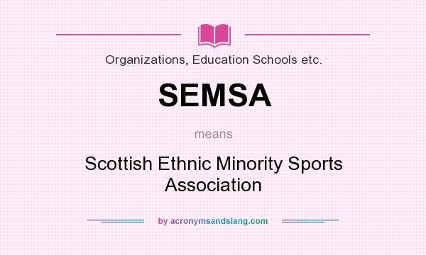 What does SEMSA mean? It stands for Scottish Ethnic Minority Sports Association