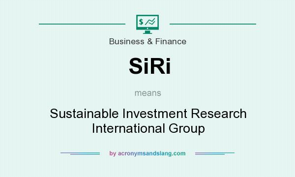 What does SiRi mean? It stands for Sustainable Investment Research International Group