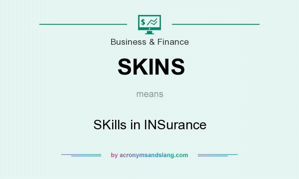 What does SKINS mean? It stands for SKills in INSurance
