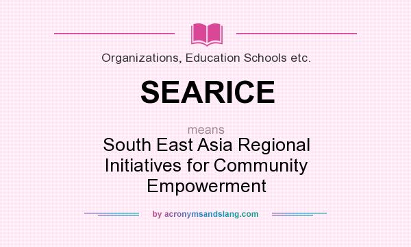 What does SEARICE mean? It stands for South East Asia Regional Initiatives for Community Empowerment