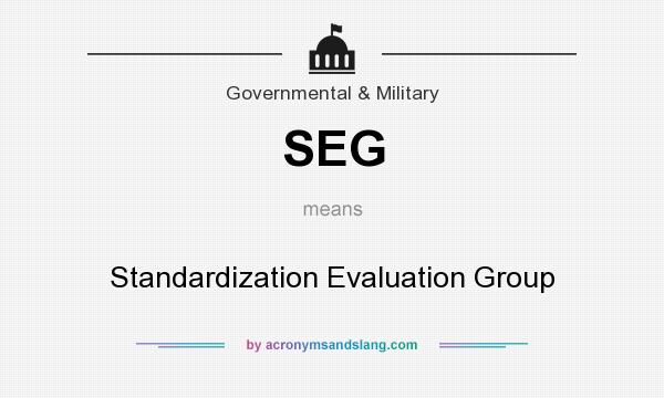 What does SEG mean? It stands for Standardization Evaluation Group