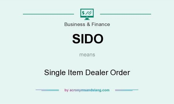 What does SIDO mean? It stands for Single Item Dealer Order