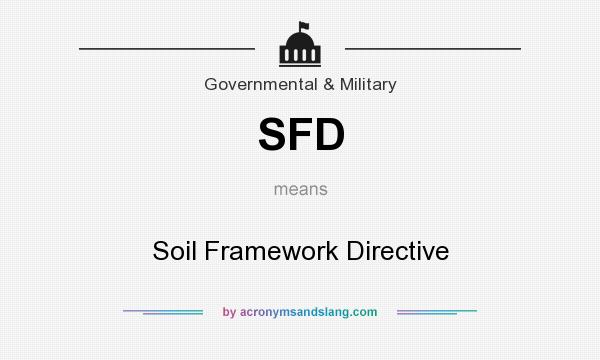 What does SFD mean? It stands for Soil Framework Directive