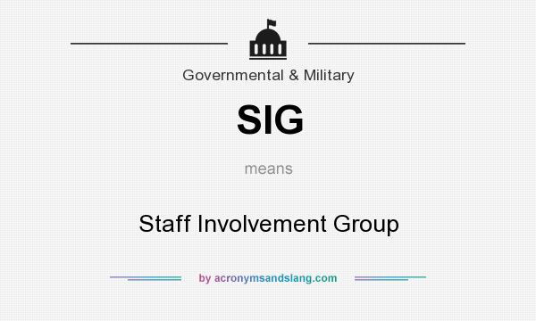 What does SIG mean? It stands for Staff Involvement Group