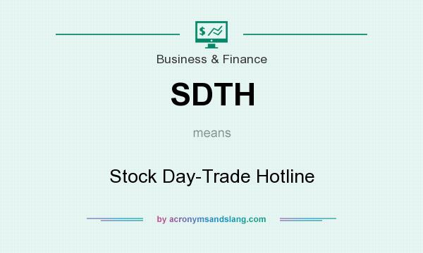 What does SDTH mean? It stands for Stock Day-Trade Hotline