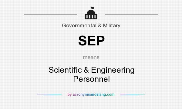 What does SEP mean? It stands for Scientific & Engineering Personnel
