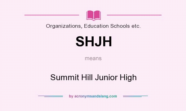 What does SHJH mean? It stands for Summit Hill Junior High