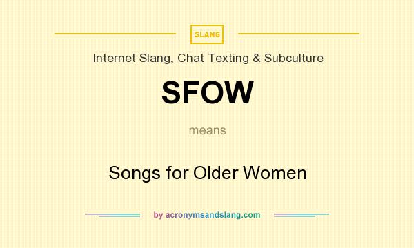 What does SFOW mean? It stands for Songs for Older Women