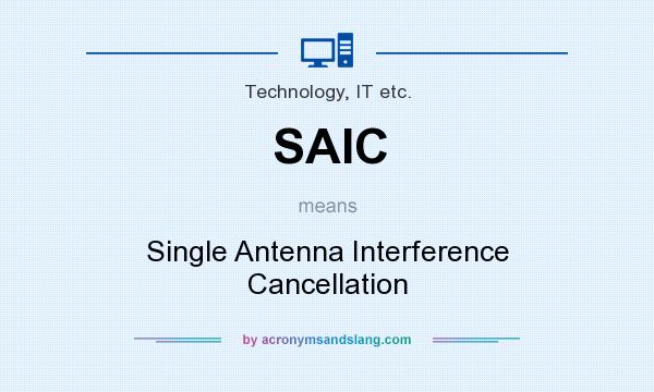 What does SAIC mean? It stands for Single Antenna Interference Cancellation