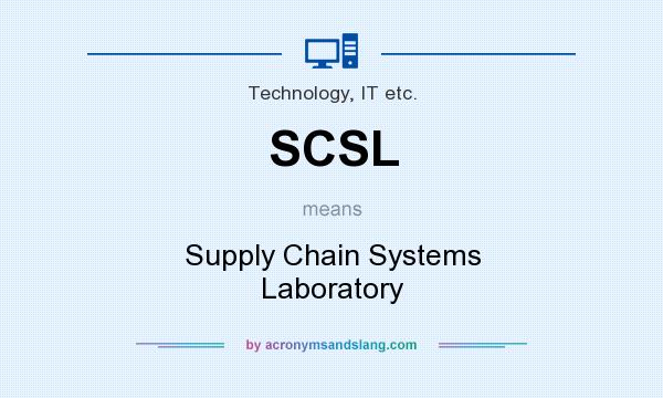 What does SCSL mean? It stands for Supply Chain Systems Laboratory