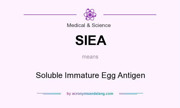 What does SIEA mean? It stands for Soluble Immature Egg Antigen
