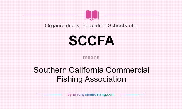 What does SCCFA mean? It stands for Southern California Commercial Fishing Association