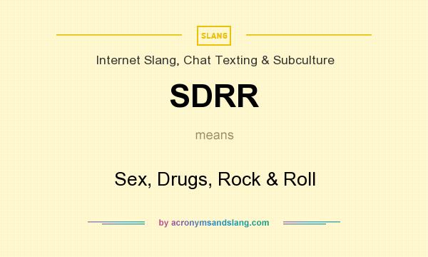 What does SDRR mean? It stands for Sex, Drugs, Rock & Roll