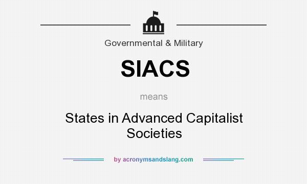 What does SIACS mean? It stands for States in Advanced Capitalist Societies