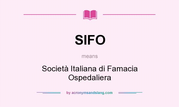 What does SIFO mean? It stands for Società Italiana di Famacia Ospedaliera