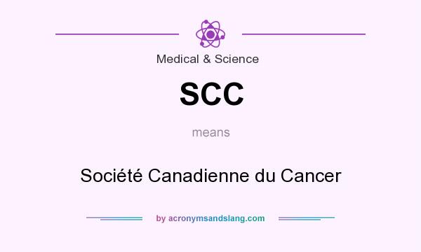 What does SCC mean? It stands for Société Canadienne du Cancer