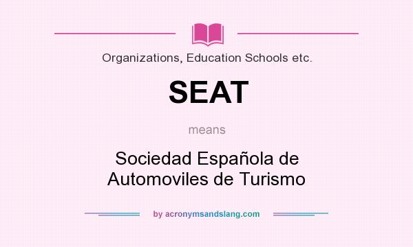 What does SEAT mean? It stands for Sociedad Española de Automoviles de Turismo