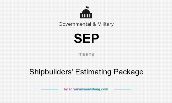 What does SEP mean? It stands for Shipbuilders` Estimating Package
