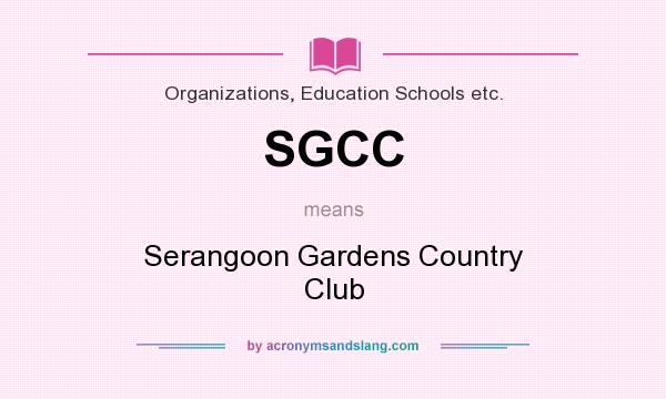 What does SGCC mean? It stands for Serangoon Gardens Country Club