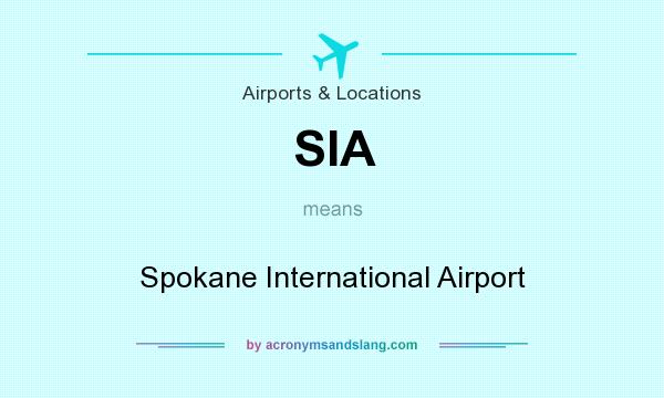 What does SIA mean? It stands for Spokane International Airport
