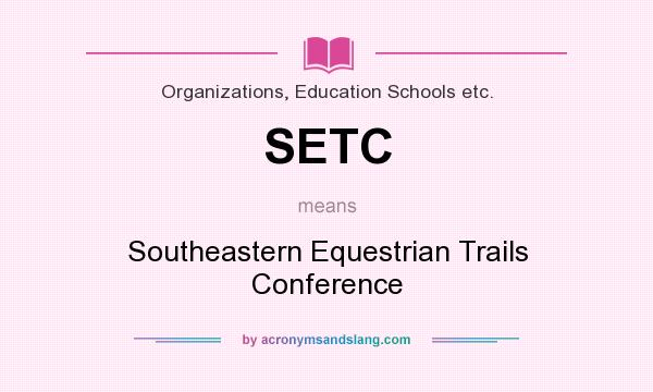 What does SETC mean? It stands for Southeastern Equestrian Trails Conference