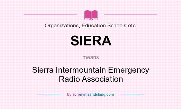What does SIERA mean? It stands for Sierra Intermountain Emergency Radio Association