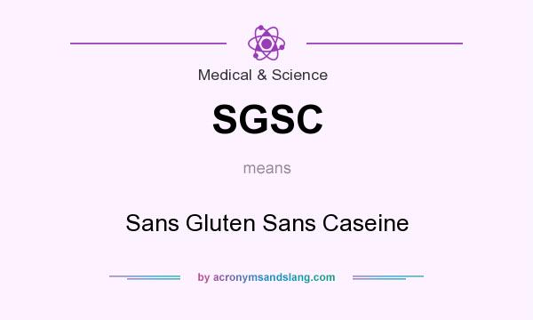 What does SGSC mean? It stands for Sans Gluten Sans Caseine
