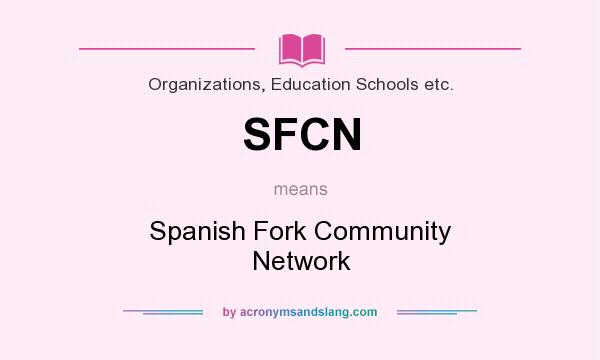 What does SFCN mean? It stands for Spanish Fork Community Network