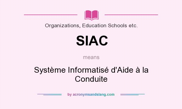 What does SIAC mean? It stands for Système Informatisé d`Aide à la Conduite