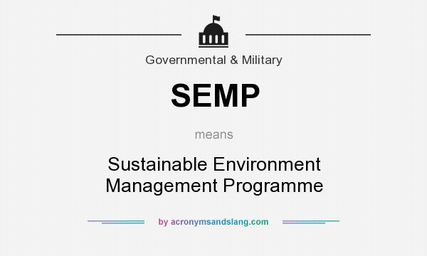 What does SEMP mean? It stands for Sustainable Environment Management Programme