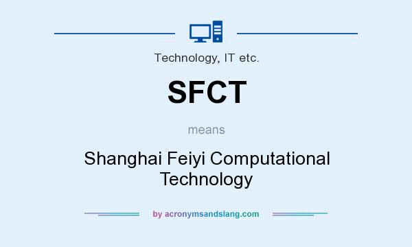 What does SFCT mean? It stands for Shanghai Feiyi Computational Technology