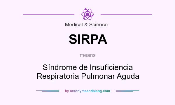 What does SIRPA mean? It stands for Síndrome de Insuficiencia Respiratoria Pulmonar Aguda
