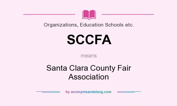 What does SCCFA mean? It stands for Santa Clara County Fair Association