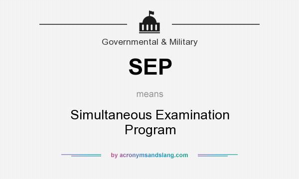 What does SEP mean? It stands for Simultaneous Examination Program