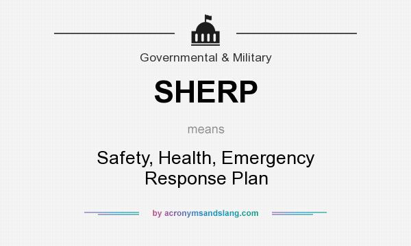 What does SHERP mean? It stands for Safety, Health, Emergency Response Plan