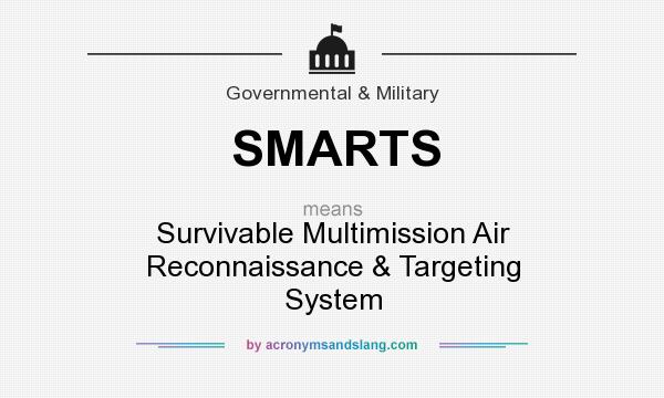 What does SMARTS mean? It stands for Survivable Multimission Air Reconnaissance & Targeting System