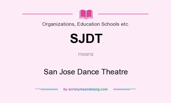 What does SJDT mean? It stands for San Jose Dance Theatre