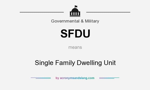 What does SFDU mean? It stands for Single Family Dwelling Unit