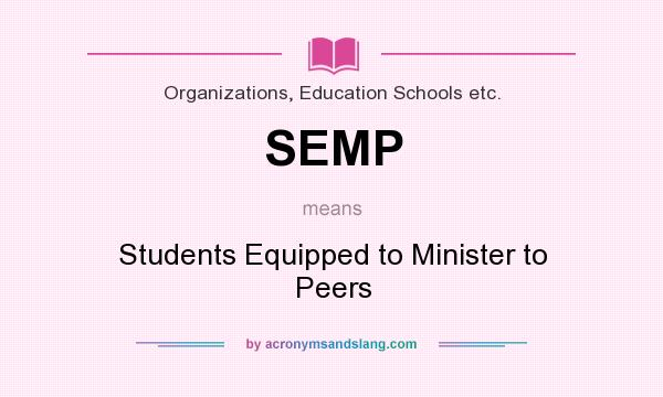 What does SEMP mean? It stands for Students Equipped to Minister to Peers