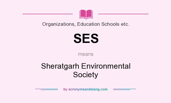 What does SES mean? It stands for Sheratgarh Environmental Society