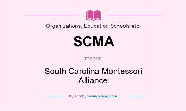 What does SCMA mean? It stands for South Carolina Montessori Alliance